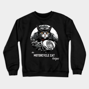 the motorcycle cat reigns Crewneck Sweatshirt